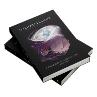 Halhatatlanok - Történetek egy távoli világból - novellás kötet
