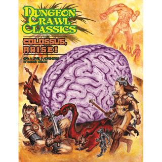 Colossus Arise! - Dungeon Crawl Classics #76