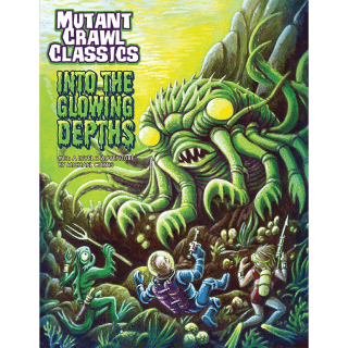 Into The Glowing Depths - Mutant Crawl Classics #13