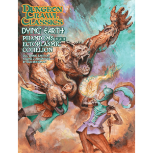 Phantoms Of Ectoplasmic Cotillion - Dying Earth #7 - DCC RPG