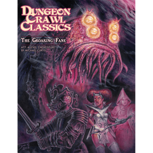 The Croaking Fane - Dungeon Crawl Classics #77