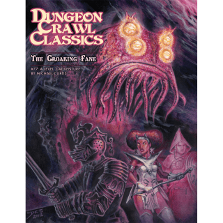 The Croaking Fane - Dungeon Crawl Classics #77