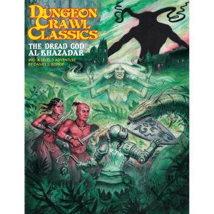The Dread God Of Al-Khazadar - Dungeon Crawl Classics #90