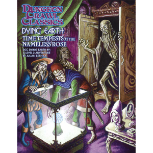 Time Tempests at the Nameless Rose - Dying Earth #9 - DCC RPG