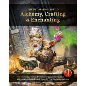 The Ultimate Guide to Alchemy, Crafting & Enchanting (5E)