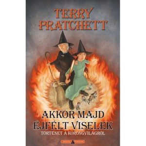 Akkor Majd Éjfélt Viselek - Terry Pratchett