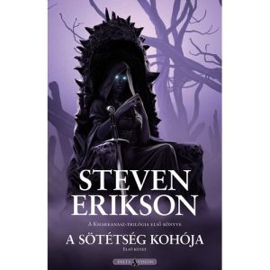 Steven Erikson – A Sötétség Kohója I. (Malaz: Elesettek Könyve)