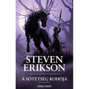 Steven Erikson – A Sötétség Kohója II. (Malaz: Elesettek Könyve)