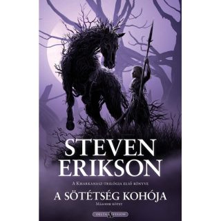 Steven Erikson – A Sötétség Kohója II. (Malaz: Elesettek Könyve)