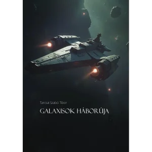 Galaxisok háborúja - Tarcsai Szabó Tibor Galaxisok háborúja - Tarcsai Szabó Tibor