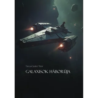 Galaxisok háborúja - Tarcsai Szabó Tibor