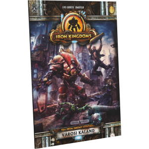 Iron Kingdoms (Vaskirályságok) - Városi Kaland