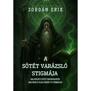 A sötét varázsló stigmája – dark fantasy kalandkönyv (Zordán Erik)